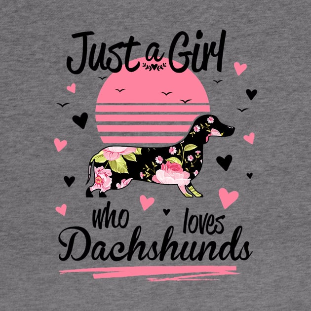 Just A Girl Who Loves Dachshunds by Xamgi